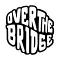 Over The Bridge