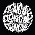 Dengue Dengue Dengue