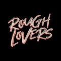 Rough Lovers