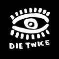 Die Twice