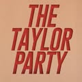 THE TAYLOR PARTY