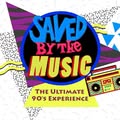 Saved By The Music: The Ultimate 90's Experience
