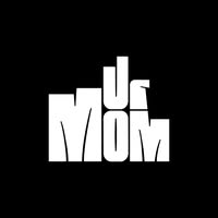 Ur Mom