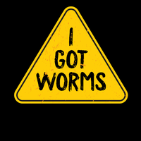 I GOT WORMS
