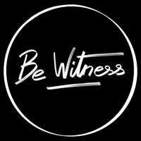 Be Witness