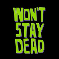 Won't Stay Dead