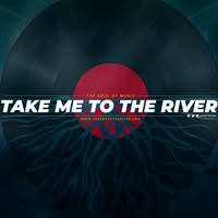 Take Me To The River