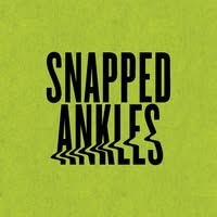 Snapped Ankles