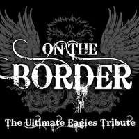 On The Border - the Ultimate Eagles Tribute