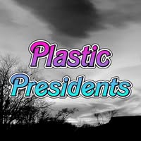 Plastic Presidents