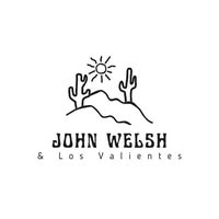 John Welsh & Los Valientes