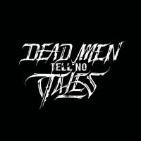 DEAD MEN TELL NO TALES
