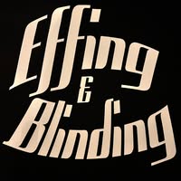 Effing and Blinding