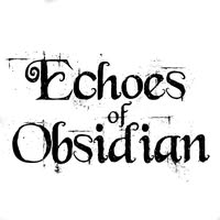 Echoes of Obsidian