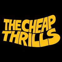 The Cheap Thrills.