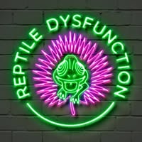 Reptile Dysfunction