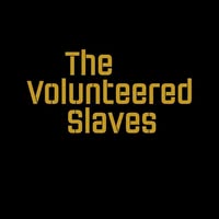 The Volunteered Slaves