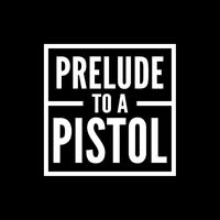 Prelude to a Pistol