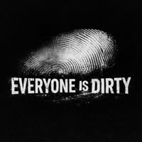 Everyone Is Dirty
