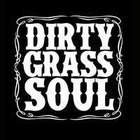Dirty Grass Soul