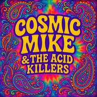 Cosmic Mike & the Acid Killers
