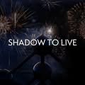 Shadow to Live