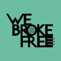 We Broke Free